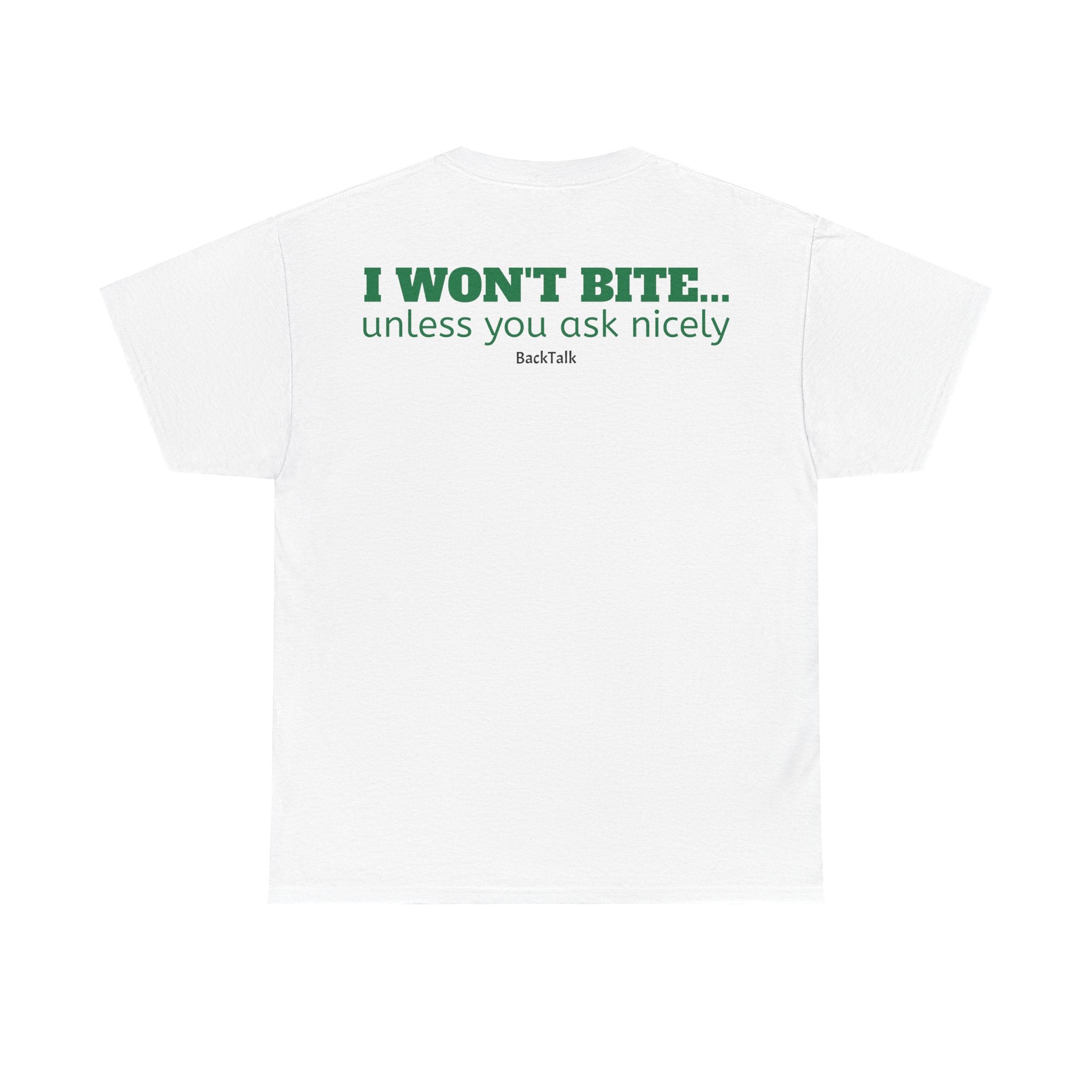 "I Won't Bite Unless You Ask Nicely" Unisex T-Shirt | Funny & Relatable Slogans