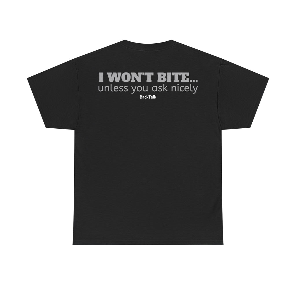 "I Won't Bite Unless You Ask Nicely" Unisex T-Shirt | Funny & Relatable Slogans