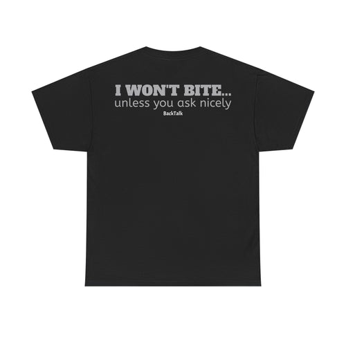 "I Won't Bite Unless You Ask Nicely" Unisex T-Shirt | Funny & Relatable Slogans