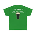 My Type? Guinness T-shirt | Funny & Relatable slogans