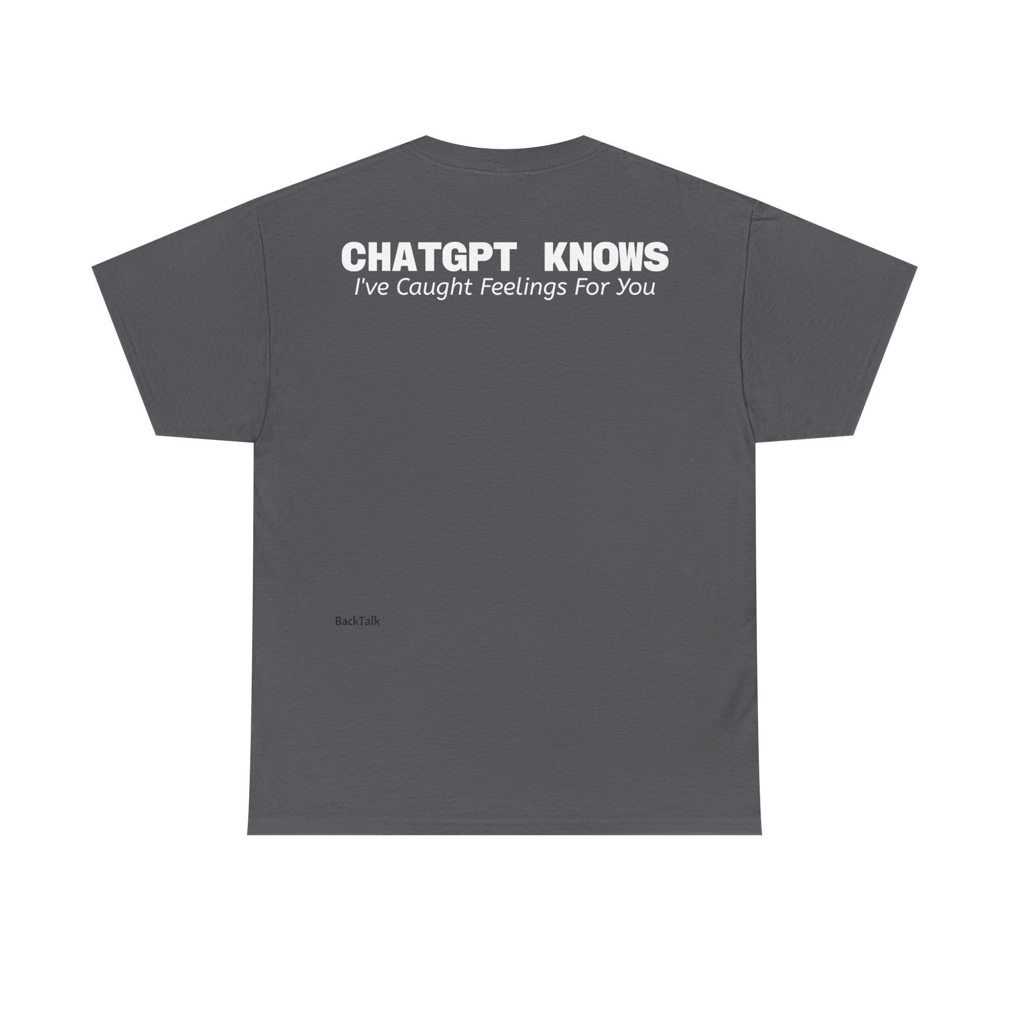"CHATGPT Knows I've Caught Feelings For You" T-shirt | Funny & Relatable Slogans