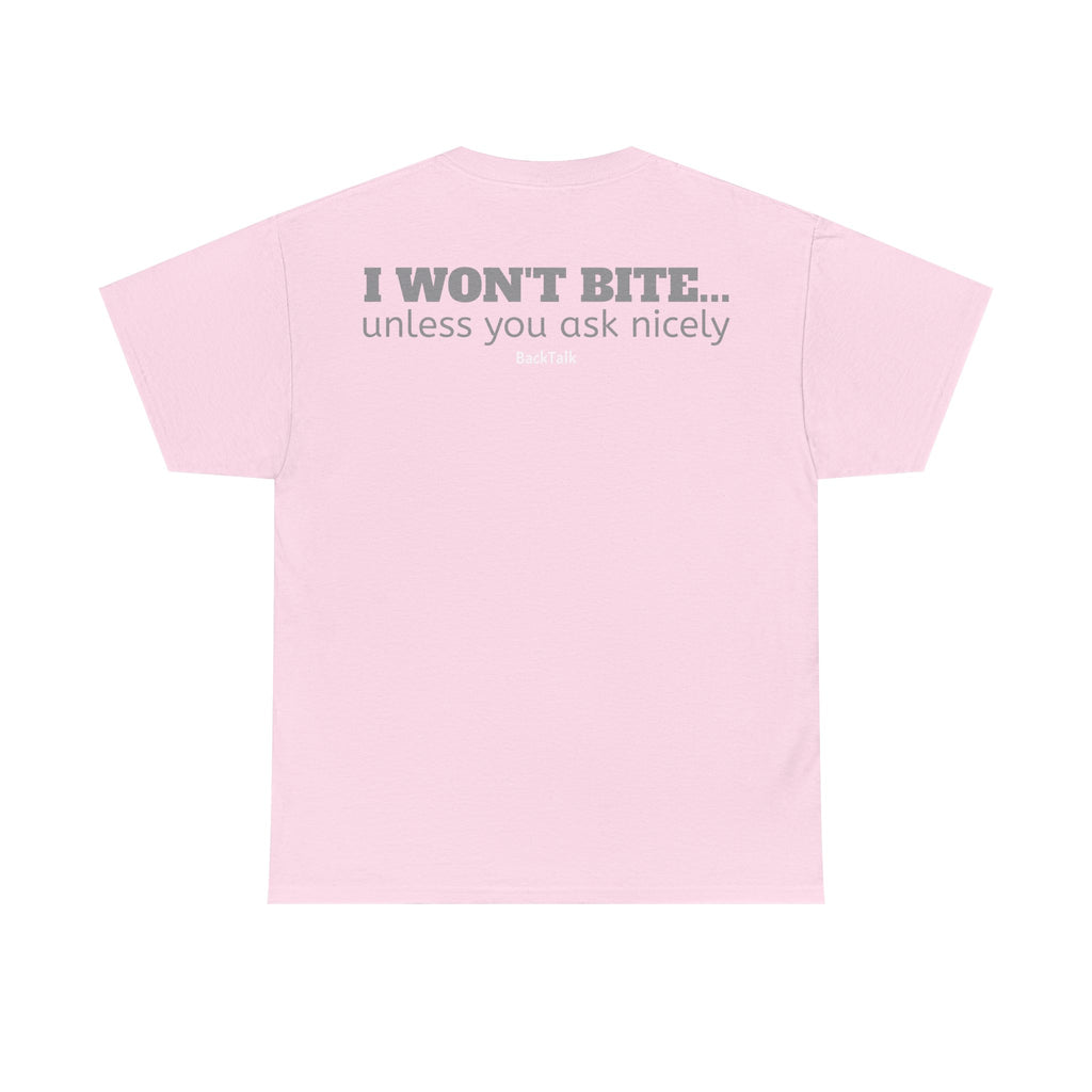 "I Won't Bite Unless You Ask Nicely" Unisex T-Shirt | Funny & Relatable Slogans