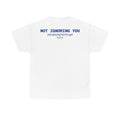 "Not Ignoring You, Just Playing Hard to Get" T-shirt | Funny & Relatable Slogans