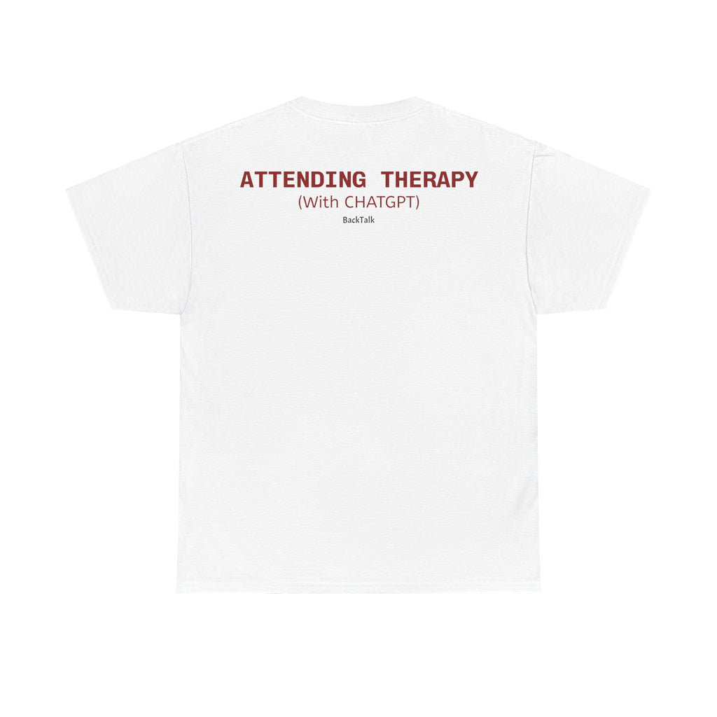 "Attending Therapy With CHATGPT" Unisex T-shirt | Funny & Relatable Slogans