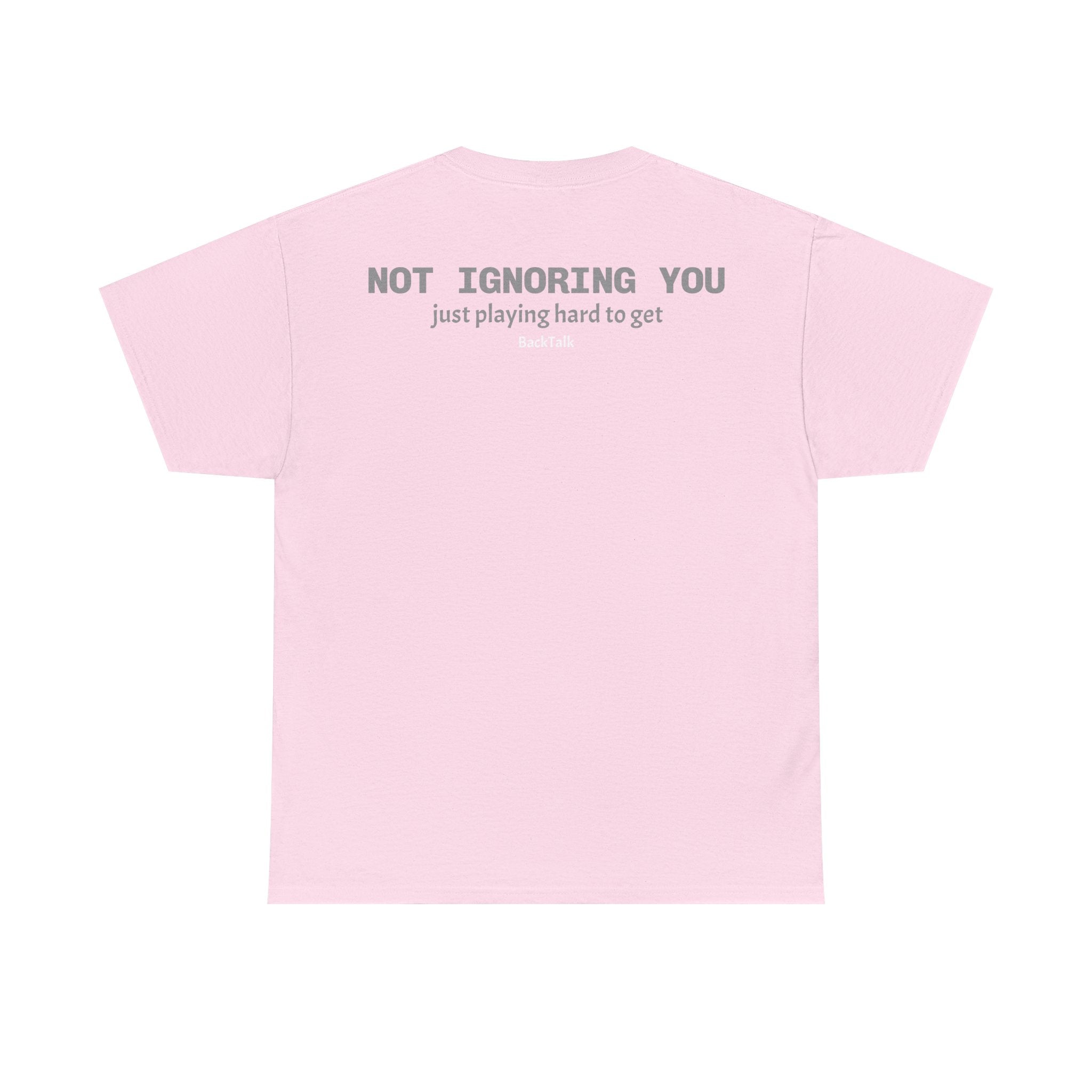 "Not Ignoring You, Just Playing Hard to Get" T-shirt | Funny & Relatable Slogans