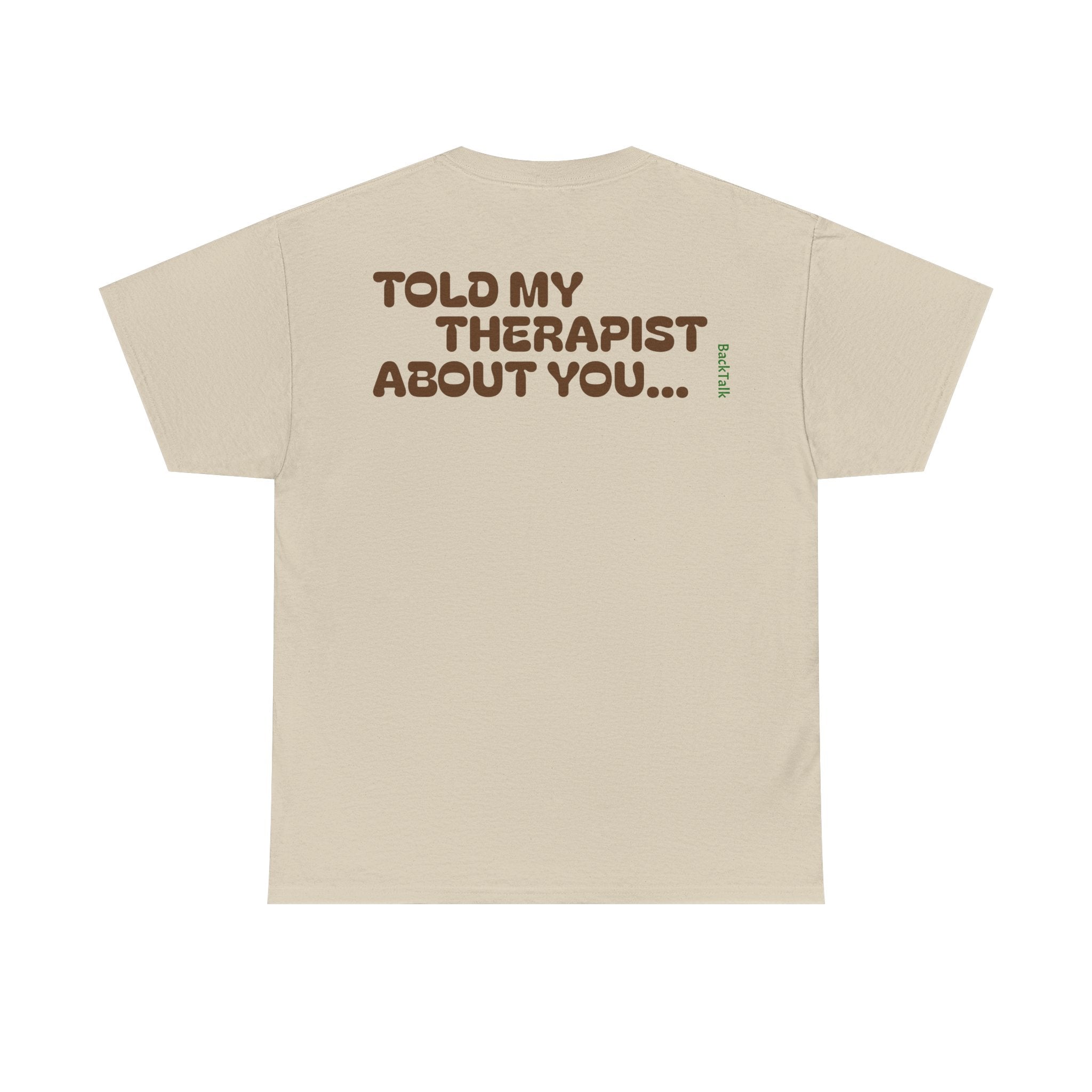 "Told My Therapist About You" T-shirt | Funny and Relatable Slogans