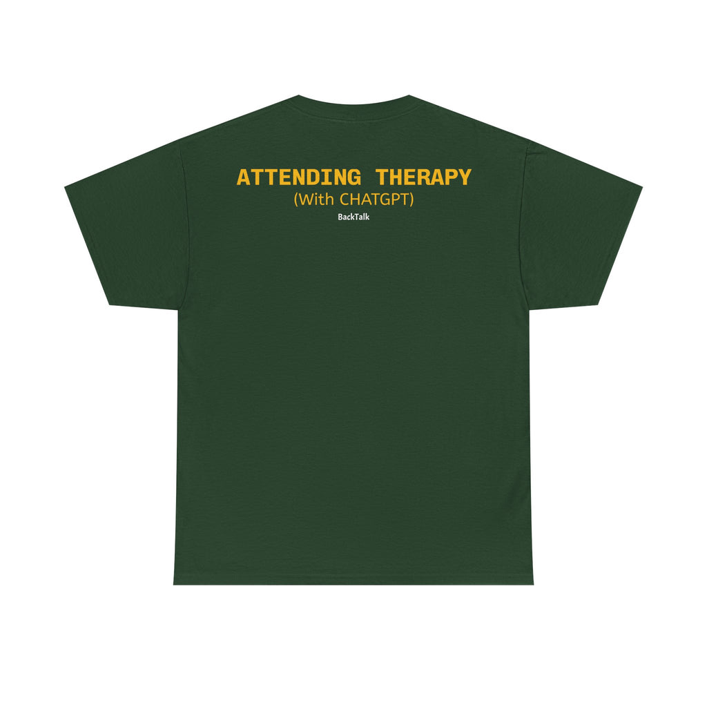 "Attending Therapy With CHATGPT" Unisex T-shirt | Funny & Relatable Slogans